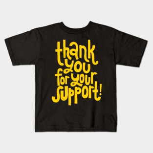 Thank You For Your Support! - Motivational Positive Quote (Yellow) Kids T-Shirt